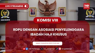 KOMISI VIII DPR RI - RDPU DENGAN ASOSIASI PENYELENGGARA IBADAH HAJI KHUSUS