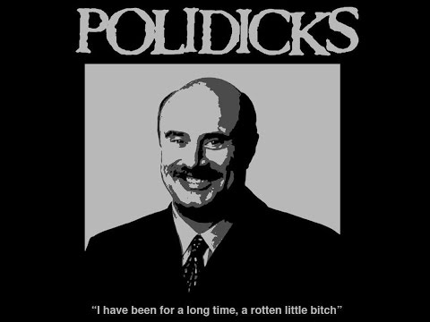 POLIDICKS-KILL DR.PHIL!