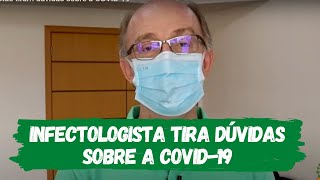 Infectologista tira dúvidas sobre a COVID-19