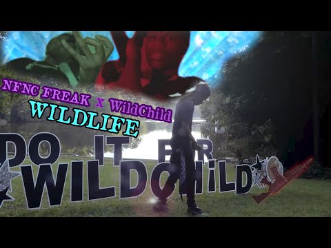 NFNC Freak x WildChild - WildLife (Dir. By @Where.Wald0)