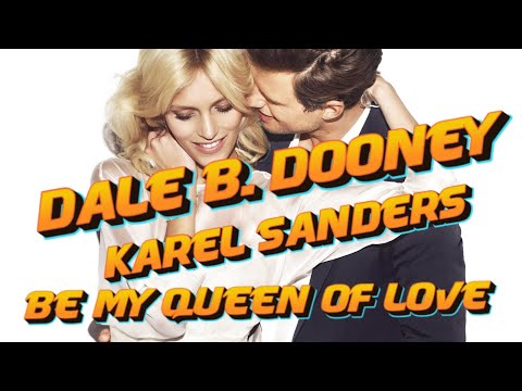Dale B. Dooney & Karel Sanders - Be My Queen Of Love