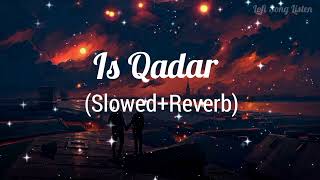 Download lagu Is Qadar - Lofi Song - (Slowed Reverb) Darshan Raval, Tulsi Kumar - Indian Lofi Song mp3