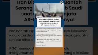 Iran Bantah Serang Kuwait Arab Saudi di Tengah Gencatan AS-Israel Pelakunya!