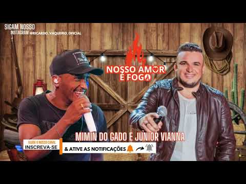 Mimin do Gado e Junior Vianna -  Nosso Amor é Fogo - Música Nova  pra Vaqueirama