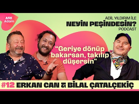 Erkan Can & Bilal Çatalçekiç | Adil Yıldırım İle Neyin Peşindesin Podcast