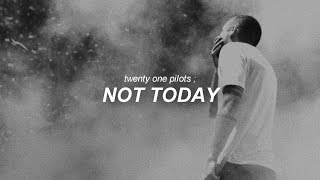 not today - twenty one pilots //sub. español/inglés