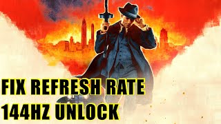 Mafia Definitive Edition: 60Hz Lock / Tutorial how unlock 144hz refresh rate
