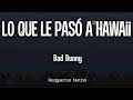 BAD BUNNY - LO QUE LE PASÓ A HAWAii (Letra/Lyrics) | DeBÍ TiRAR MáS FOToS