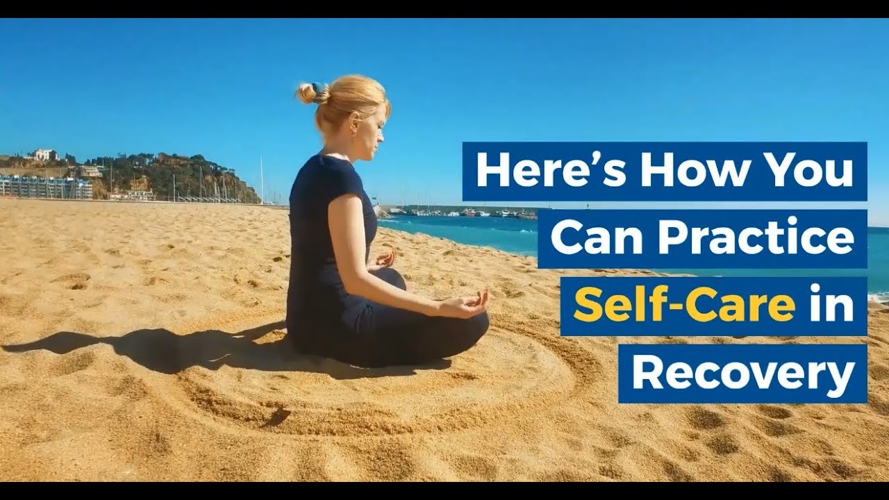 Here’s How You Can Practice Self-Care in Recovery