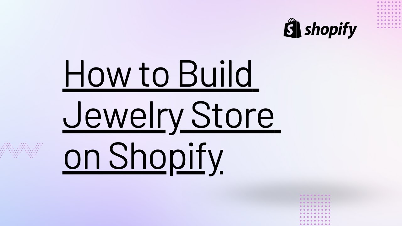 How to Build Jewelry Store on Shopify: A Step-by-Step Guide