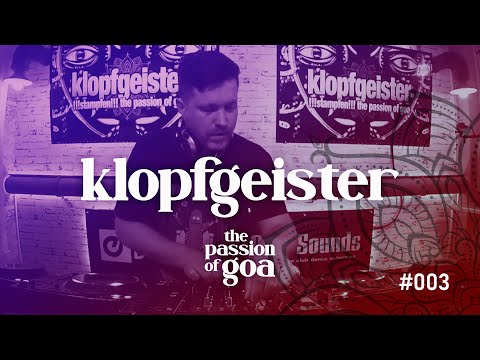 KLOPFGEISTER - The Passion Of Goa #3 | Goa, PsyTrance, Progressive