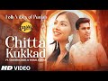 Chitta Kukkad Official Video Mitti Folk Vibes Of Punjab Latest Punjabi Songs 2023