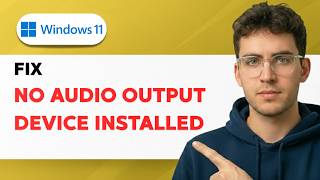 How to Fix Windows 11 “No Audio Output Device Installed” [2026 Full Guide]