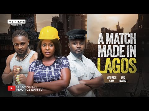 A MATCH MADE IN LAGOS - MAURICE SAM, EGO NWOSU, 2025 Latest Nigerian Movie