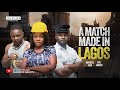 A MATCH MADE IN LAGOS MAURICE SAM EGO NWOSU 2025 Latest Nigerian Movie