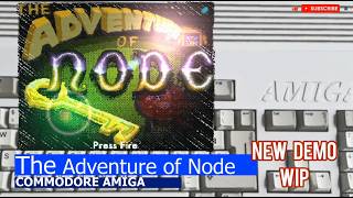 Commodore Amiga -=The Adventure of Node=- new demo WIP