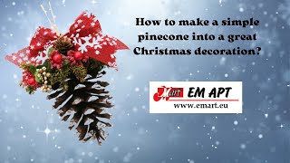 How to make a simple pinecone into a great Christmas decoration EMART?