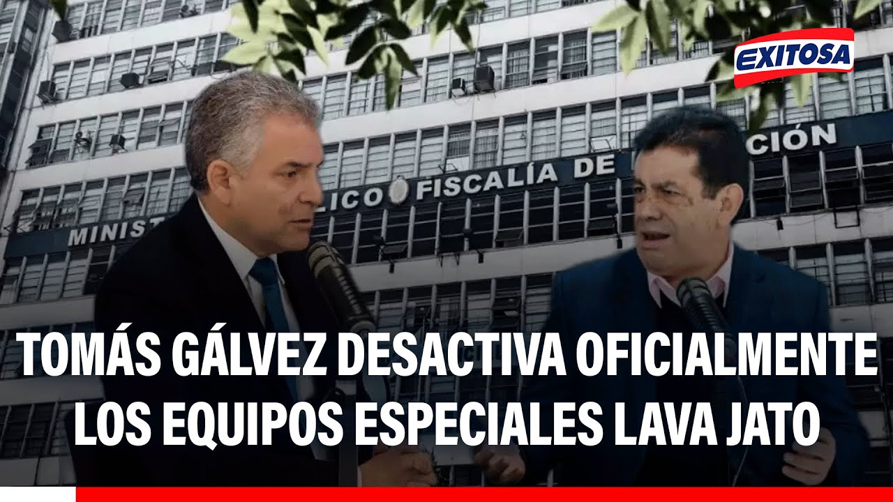 🔴🔵 Tomás Gálvez desactiva oficialmente los Equipos Especiales Lava Jato, Cuellos Blancos y Eficcop