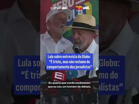 Lula sobre entrevista da Globo: ‘É triste, mas não reclamo do comportamento dos jornalistas’