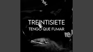 Video Tengo Que Fumar de Treintisiete 3730
