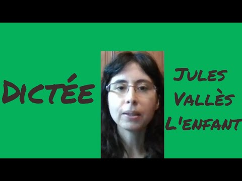 Dictée, Jules Vallès, présent de l'indicatif