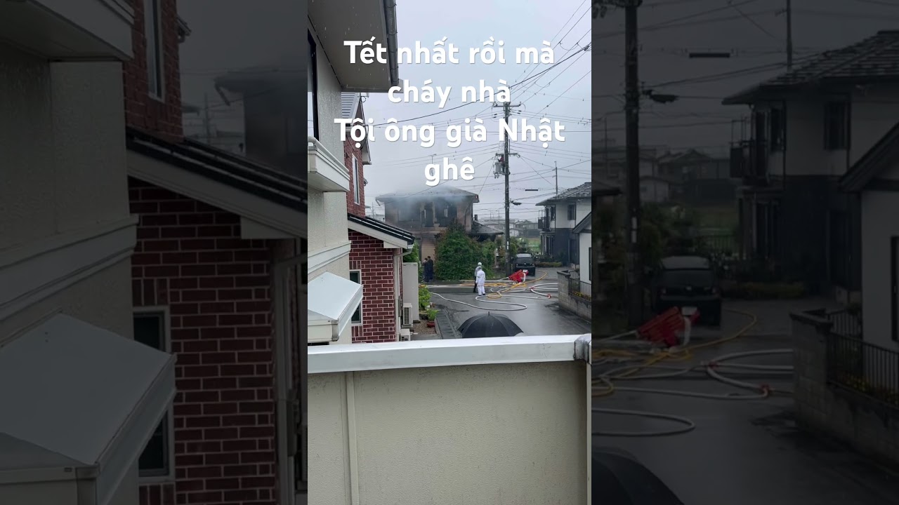 Tết nhất cháy nhà ở nhật bản! Ông già ấy đi luôn rồi#chaynha