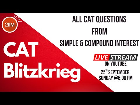 All CAT Questions from Simple & Compound Interest |CAT 2017 - 2021| CAT Blitzkrieg Series | 2IIM CAT