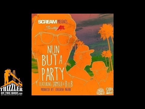 Scotty ATL ft. Iamsu!, B.O.B. - Nun But A Party [Prod. Childish Major] [Thizzler.com]