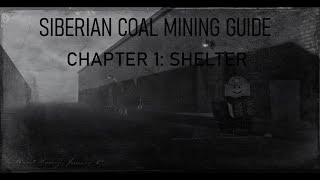 SIBERIAN COAL MINING SIMULATOR GUIDE. Chapter 1: Shelter