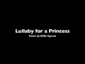 Lullaby for a Princess - Cover by Billie Ingram 