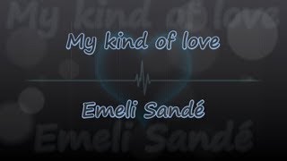 My Kind of Love - Emeli Sandé - Lyrics &amp; Traductions