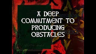A Deep Commitment to Producing Obstacles