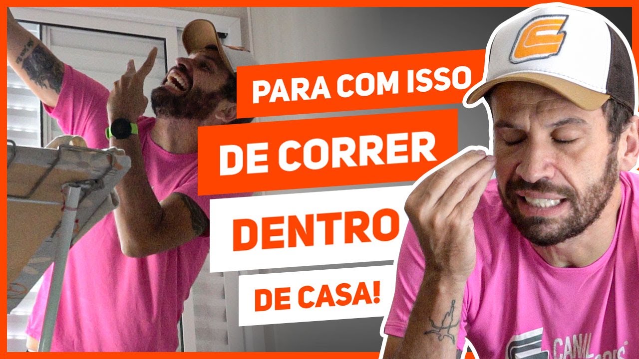 Para com isso de correr dentro de casa!