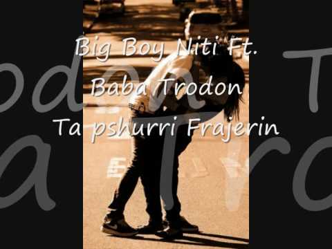 Big Boy Niti Ft  Baba Trodon - Ta pshurri Frajerin