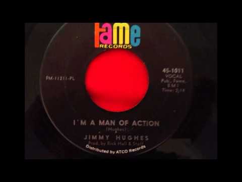 JIMMY HUGHES...I'M A MAN OF ACTION...FAME