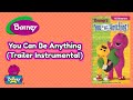 Barney You Can Be Anything Trailer Instrumental