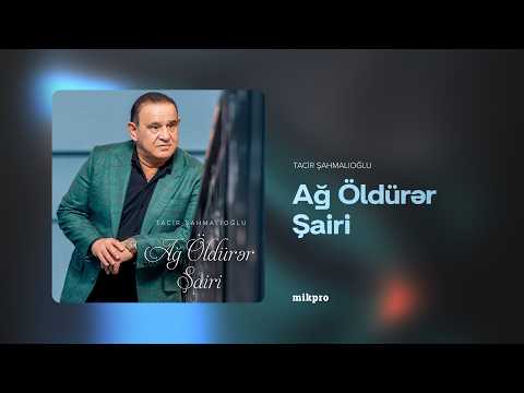 Tacir Şahmalıoğlu — Ağ Öldürər Şairi (Rəsmi Audio)