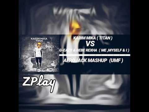 Karim Mika Vs G Eazy - Titan Vs Me MySelf & I (Afrojack Mashup)
