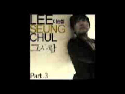 Lee Seung Chul - Geu Saram n_n ♥ ♫ ♥ ♥ ♫ ♥ ♫ ♥ ♫