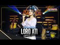 LORO ATI LAGU GAYENG SAGITA PUTRI CEBRET LIVE SAGITA