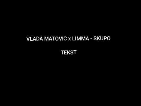 VLADA MATOVIC x LIMMA - SKUPO TEKST