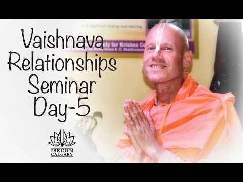 Vaishnava Relationships Seminar - Day 5 - H G Ekalavya Das