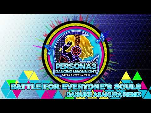 Battle for Everyone's Souls - Daisuke Asakura Remix - Persona 3 Dancing In Moonlight