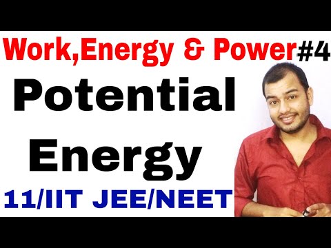 Class 11 physics chapter 6 || Work,Energy and Power 04 | Potential Energy IIT JEE NEET | Video