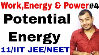 Class 11 physics chapter 6 || Work,Energy and Power 04 | Potential Energy IIT JEE NEET |
