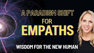 A Paradigm Shift for Empaths - Sense & Awareness for The New Human