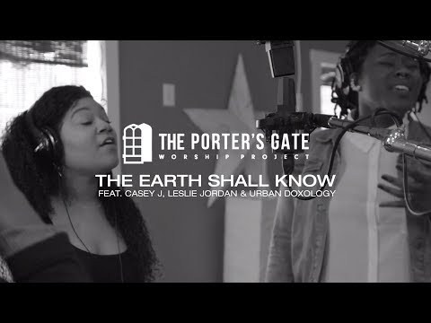 The Porter's Gate - The Earth Shall Know (feat. Casey J, Leslie Jordan & Urban Doxology)