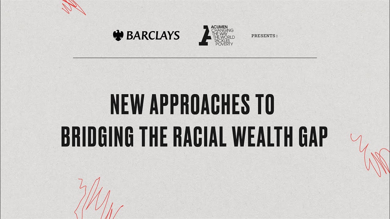 Barclays Presents: New Approaches to Bridging the Racial Wealth Gap