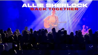 Back Together - Allie Sherlock (Live in Birmingham)