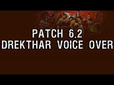 Drekthar Voice Over - Patch 6.2 [Warlords of Draenor]